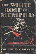The White Rose of Memphis by  William Clark Falkner