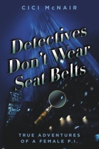 Detectives Don't Wear Seat Belts by Cici McNair