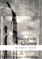 Dancing with Granny: Selective Memories of Mississippi