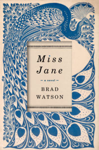 Miss Jane by Brad Watson, 2016, Photo used by permission of W. W. Norton.