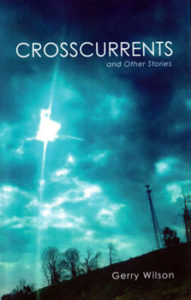 Crosscurrents and Other Stories by Gerry Wilson