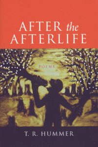 After the Afterlife by T. R. Hummer, 2018