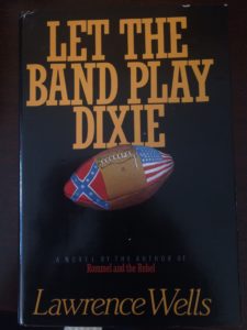 Let the Band Play Dixie by Lawrence Wells